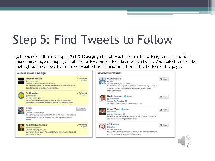 Step 5: Find Tweets to Follow 5. If you select the first topic, Art
