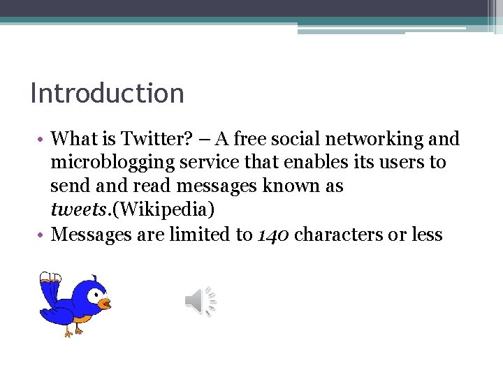 Introduction • What is Twitter? – A free social networking and microblogging service that