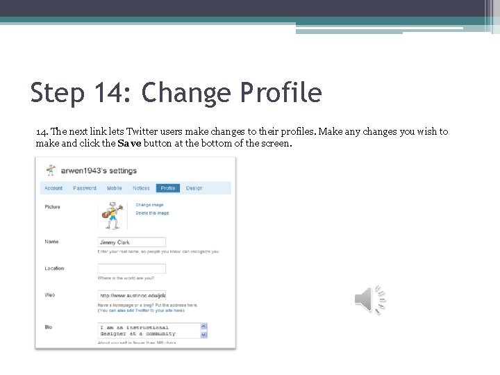 Step 14: Change Profile 14. The next link lets Twitter users make changes to