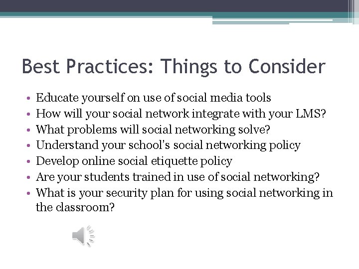 Best Practices: Things to Consider • • Educate yourself on use of social media