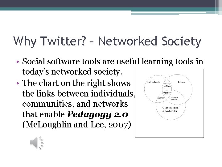 Why Twitter? – Networked Society • Social software tools are useful learning tools in