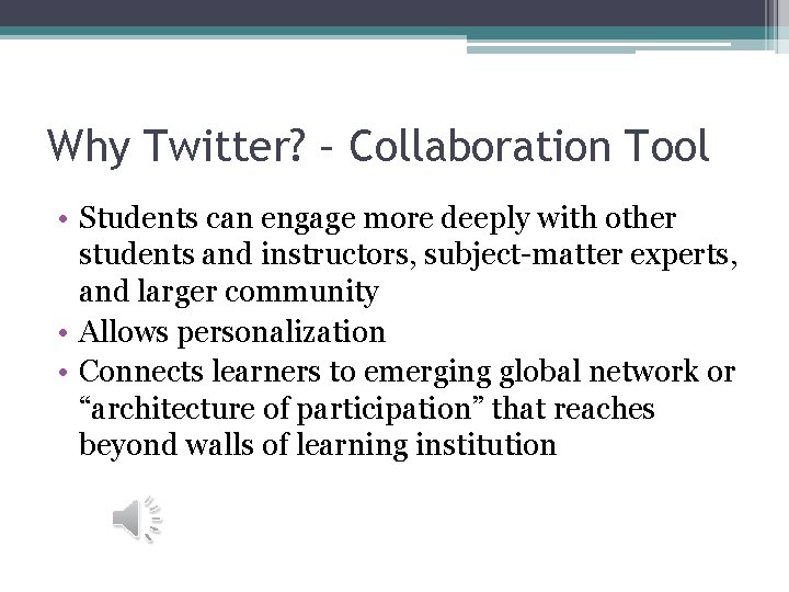 Why Twitter? – Collaboration Tool • Students can engage more deeply with other students
