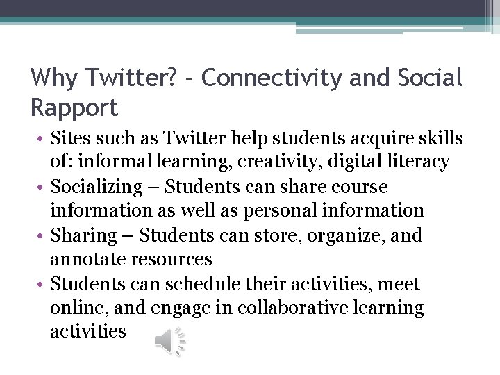 Why Twitter? – Connectivity and Social Rapport • Sites such as Twitter help students