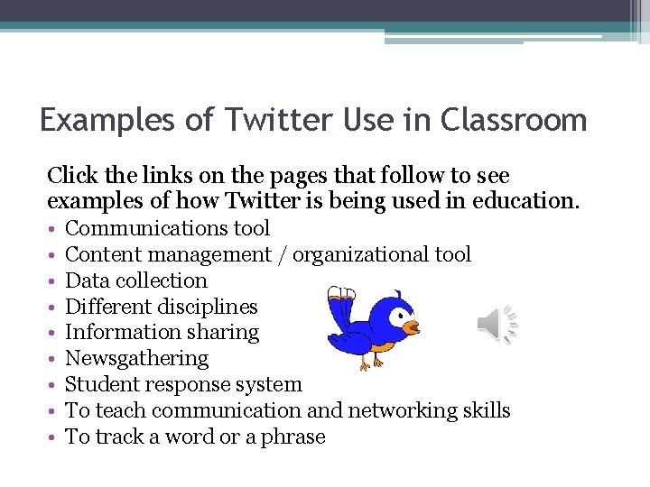Examples of Twitter Use in Classroom Click the links on the pages that follow