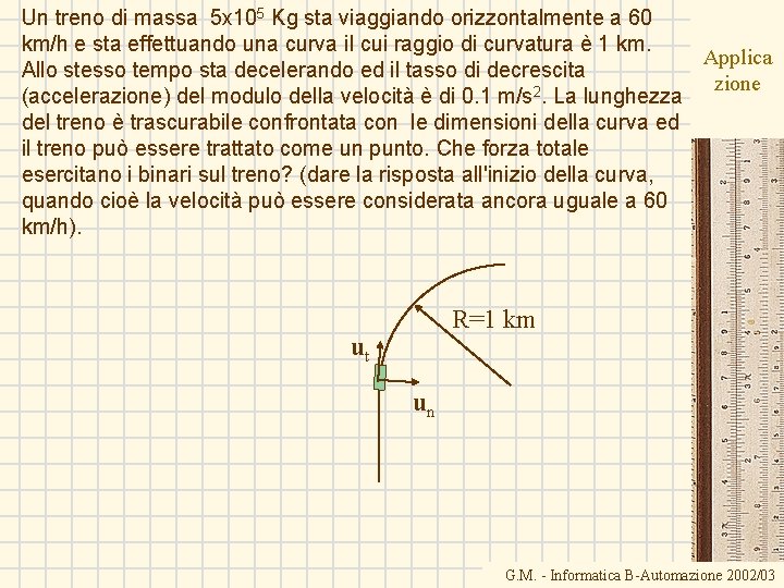 Un treno di massa 5 x 105 Kg sta viaggiando orizzontalmente a 60 km/h