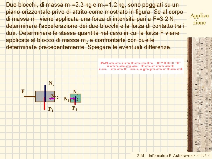 Due blocchi, di massa m 1=2. 3 kg e m 2=1. 2 kg, sono