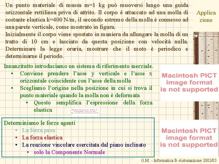 Un punto materiale di massa m=1 kg può muoversi lungo una guida orizzontale rettilinea