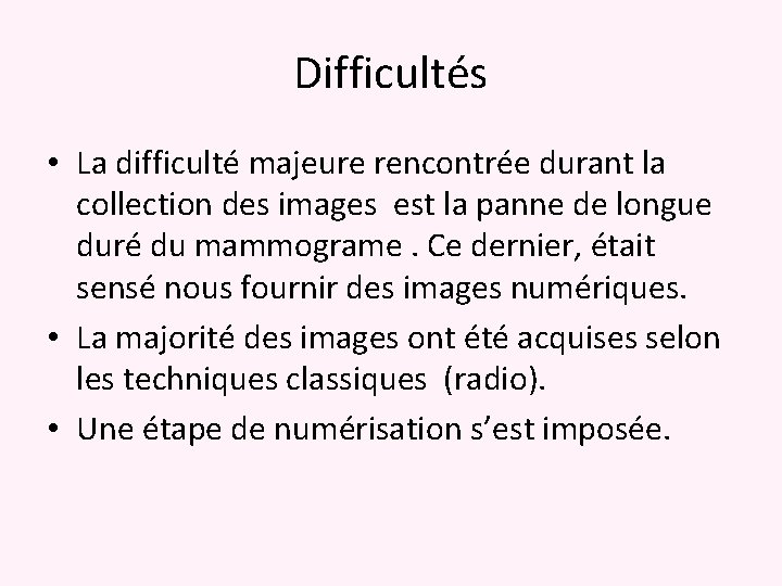 Difficultés • La difficulté majeure rencontrée durant la collection des images est la panne