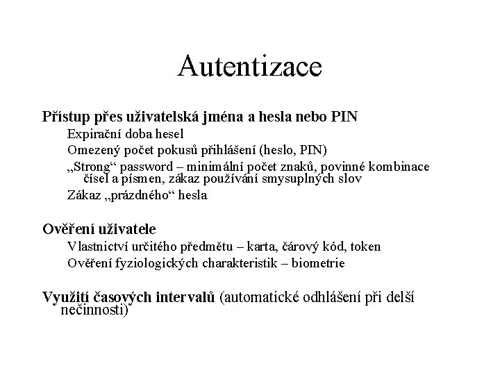 Autentizace Přístup přes uživatelská jména a hesla nebo PIN Expirační doba hesel Omezený počet