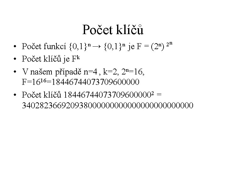 Počet klíčů n n 2 (2 ) • Počet funkcí je F = •