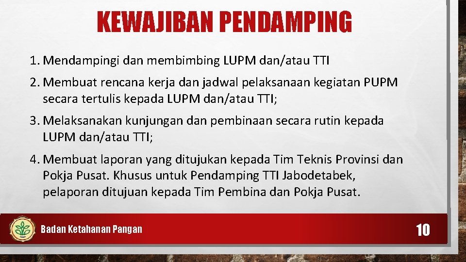 KEWAJIBAN PENDAMPING 1. Mendampingi dan membimbing LUPM dan/atau TTI 2. Membuat rencana kerja dan