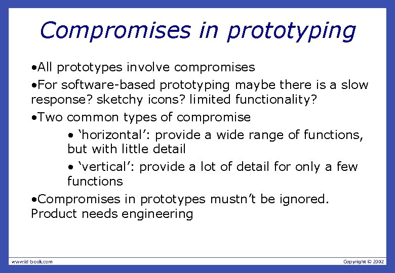 Compromises in prototyping • All prototypes involve compromises • For software-based prototyping maybe there