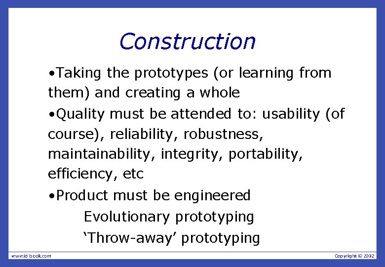 Construction • Taking the prototypes (or learning from them) and creating a whole •