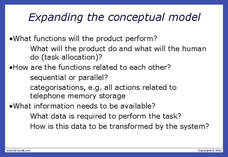 Expanding the conceptual model • What functions will the product perform? What will the