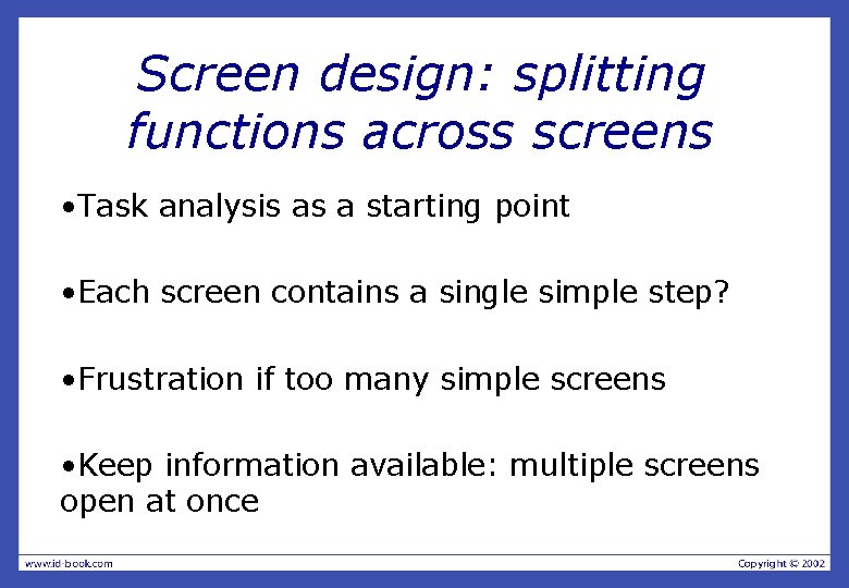Screen design: splitting functions across screens • Task analysis as a starting point •