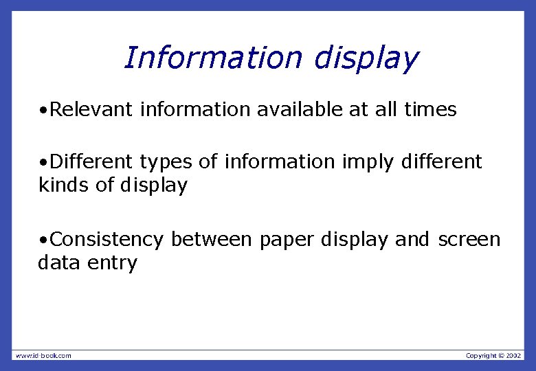 Information display • Relevant information available at all times • Different types of information