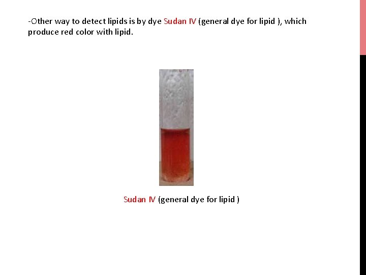 -Other way to detect lipids is by dye Sudan IV (general dye for lipid