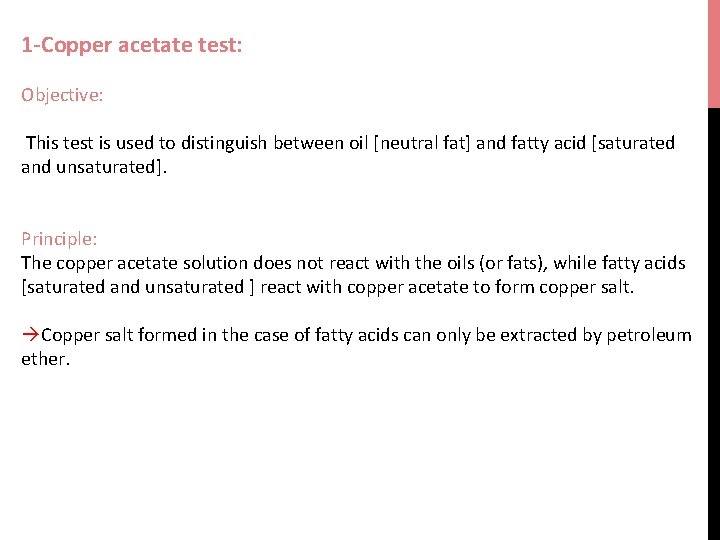 1 -Copper acetate test: Objective: This test is used to distinguish between oil [neutral