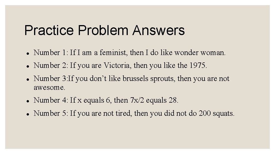 Practice Problem Answers Number 1: If I am a feminist, then I do like