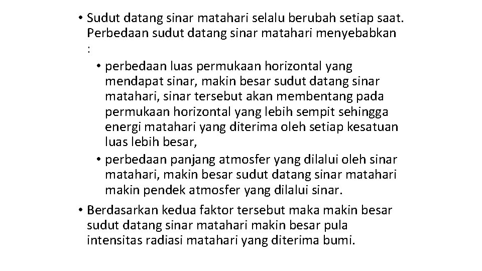  • Sudut datang sinar matahari selalu berubah setiap saat. Perbedaan sudut datang sinar