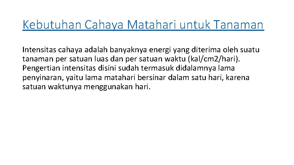 Kebutuhan Cahaya Matahari untuk Tanaman Intensitas cahaya adalah banyaknya energi yang diterima oleh suatu Kebutuhan Cahaya Matahari untuk Tanaman Intensitas cahaya adalah banyaknya energi yang diterima oleh suatu