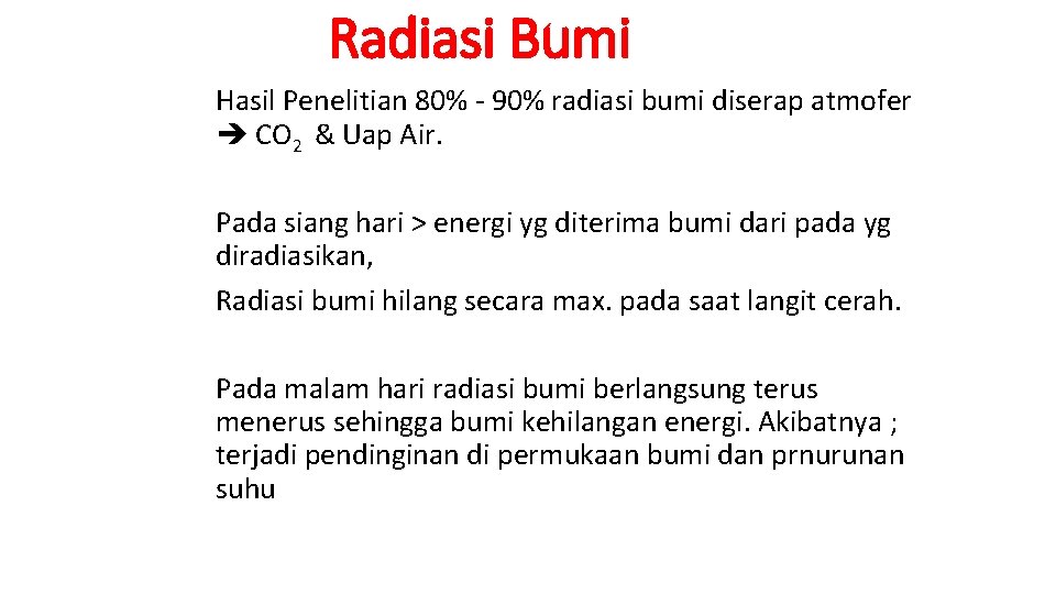 Radiasi Bumi Hasil Penelitian 80% - 90% radiasi bumi diserap atmofer CO 2 &