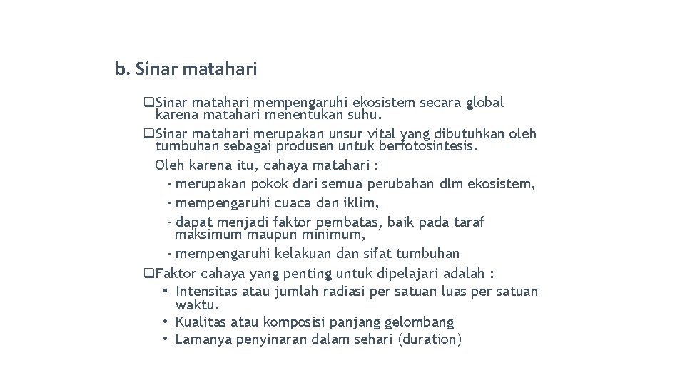 b. Sinar matahari q. Sinar matahari mempengaruhi ekosistem secara global karena matahari menentukan suhu. b. Sinar matahari q. Sinar matahari mempengaruhi ekosistem secara global karena matahari menentukan suhu.
