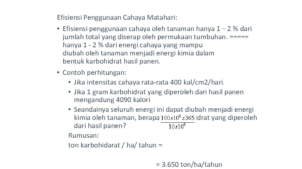 Efisiensi Penggunaan Cahaya Matahari: • Efisiensi penggunaan cahaya oleh tanaman hanya 1 – 2