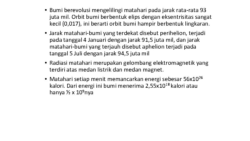  • Bumi berevolusi mengelilingi matahari pada jarak rata-rata 93 juta mil. Orbit bumi