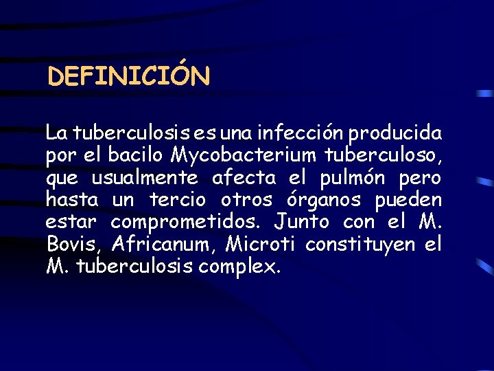 DEFINICIÓN La tuberculosis es una infección producida por el bacilo Mycobacterium tuberculoso, que usualmente