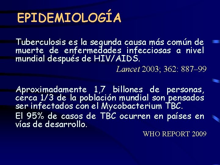 EPIDEMIOLOGÍA Tuberculosis es la segunda causa más común de muerte de enfermedades infecciosas a