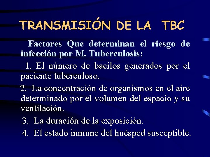 TRANSMISIÓN DE LA TBC Factores Que determinan el riesgo de infección por M. Tuberculosis: