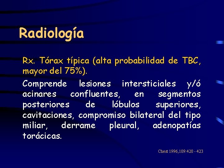 Radiología Rx. Tórax típica (alta probabilidad de TBC, mayor del 75%). Comprende lesiones intersticiales