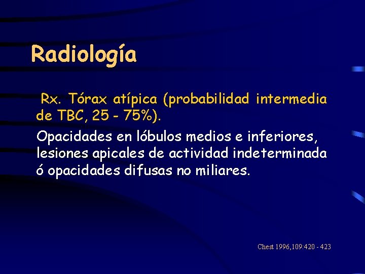 Radiología Rx. Tórax atípica (probabilidad intermedia de TBC, 25 - 75%). Opacidades en lóbulos