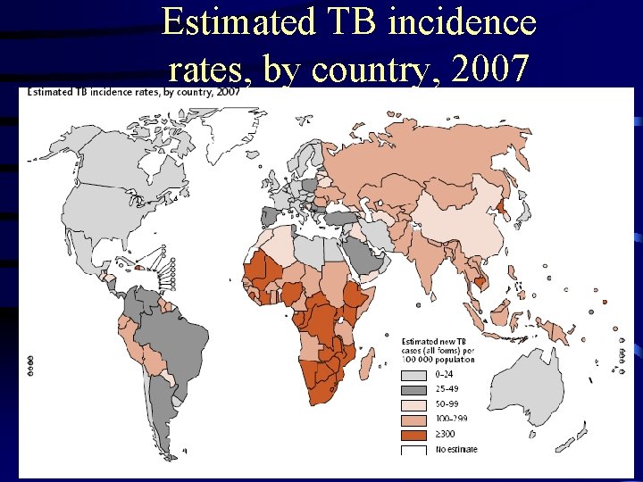 Estimated TB incidence rates, by country, 2007 