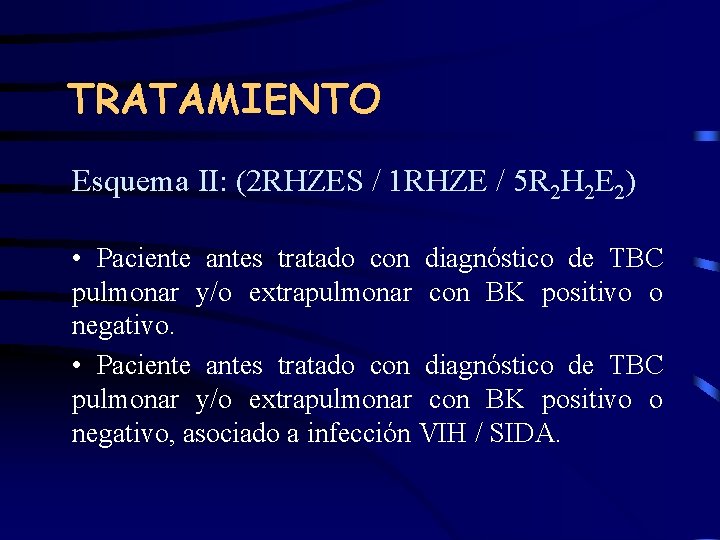 TRATAMIENTO Esquema II: (2 RHZES / 1 RHZE / 5 R 2 H 2