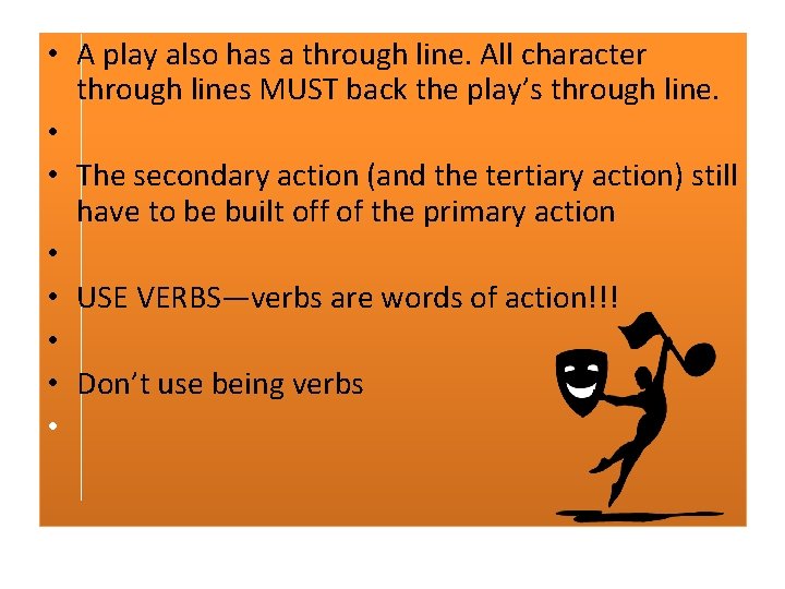  • A play also has a through line. All character through lines MUST