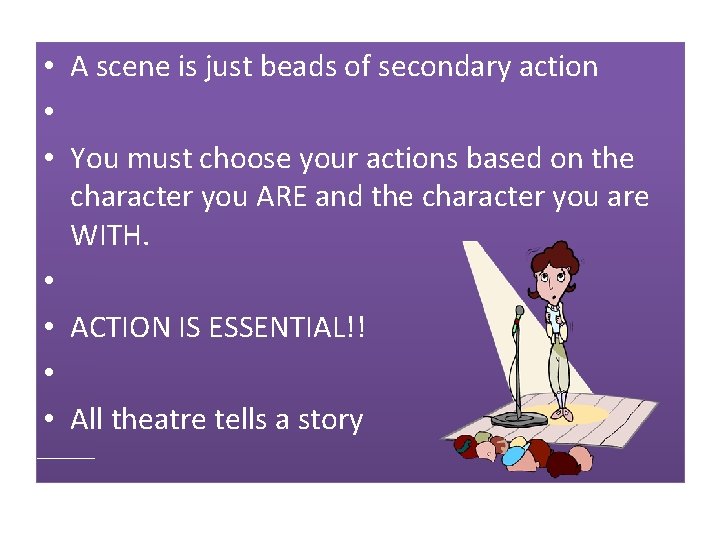  • A scene is just beads of secondary action • • You must