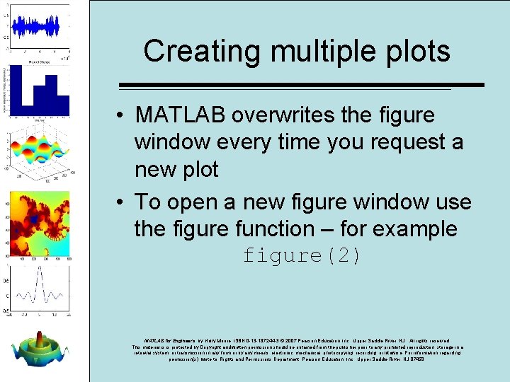 Creating multiple plots • MATLAB overwrites the figure window every time you request a Creating multiple plots • MATLAB overwrites the figure window every time you request a