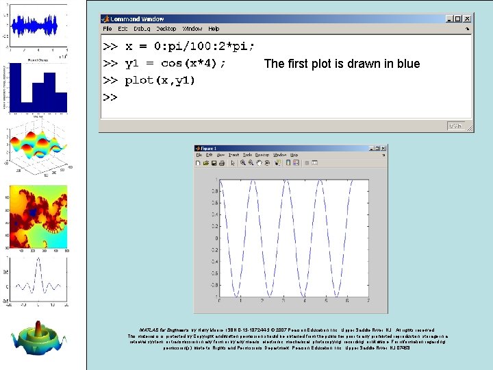 The first plot is drawn in blue MATLAB for Engineers, by Holly Moore. ISBN The first plot is drawn in blue MATLAB for Engineers, by Holly Moore. ISBN