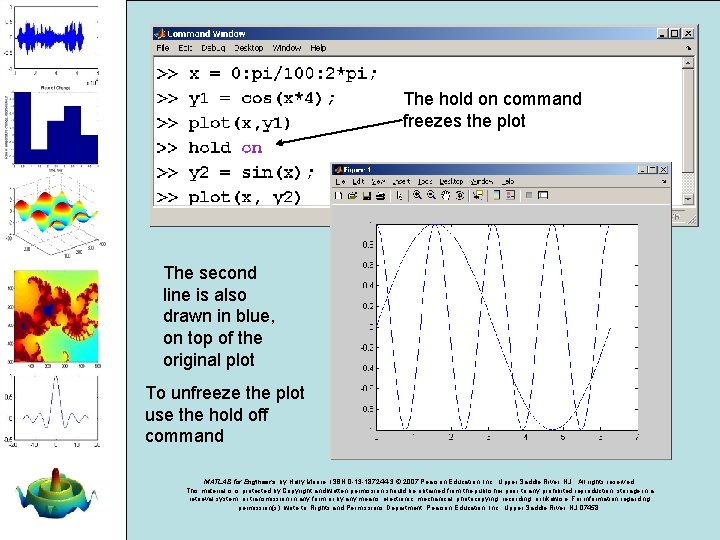 The hold on command freezes the plot The second line is also drawn in The hold on command freezes the plot The second line is also drawn in