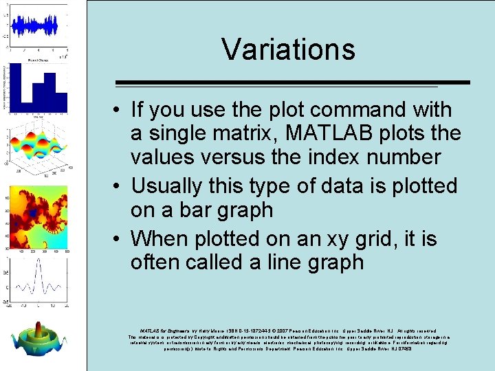 Variations • If you use the plot command with a single matrix, MATLAB plots Variations • If you use the plot command with a single matrix, MATLAB plots