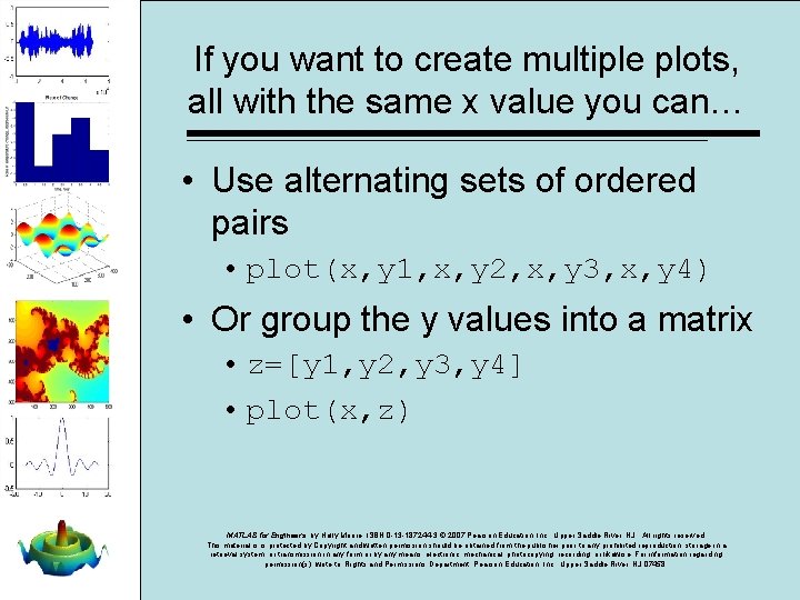If you want to create multiple plots, all with the same x value you If you want to create multiple plots, all with the same x value you