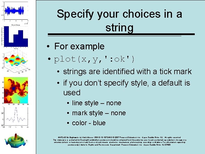 Specify your choices in a string • For example • plot(x, y, ': ok') Specify your choices in a string • For example • plot(x, y, ': ok')