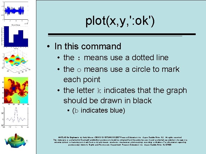 plot(x, y, ': ok') • In this command • the : means use a plot(x, y, ': ok') • In this command • the : means use a