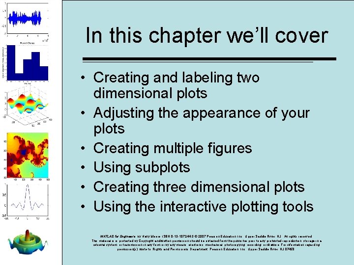 In this chapter we’ll cover • Creating and labeling two dimensional plots • Adjusting In this chapter we’ll cover • Creating and labeling two dimensional plots • Adjusting