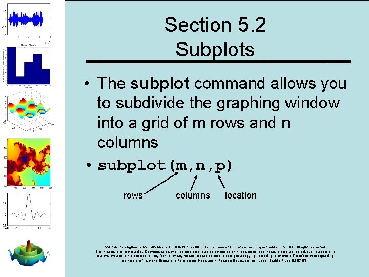 Section 5. 2 Subplots • The subplot command allows you to subdivide the graphing Section 5. 2 Subplots • The subplot command allows you to subdivide the graphing