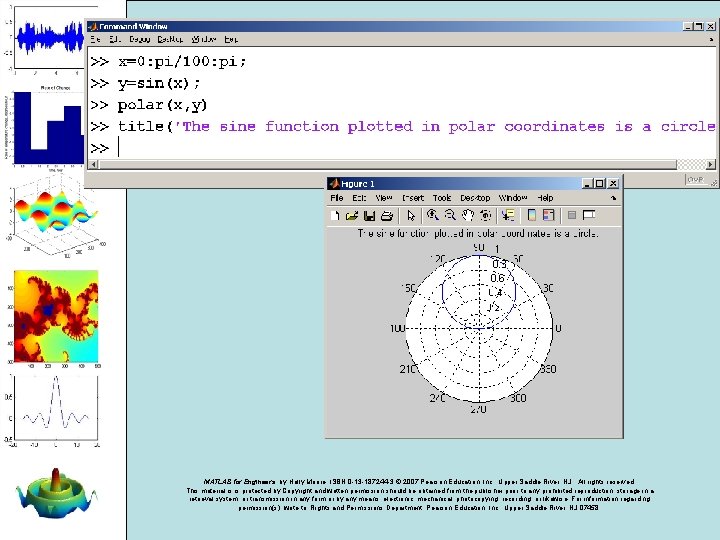 MATLAB for Engineers, by Holly Moore. ISBN 0 -13 -187244 -3. © 2007 Pearson MATLAB for Engineers, by Holly Moore. ISBN 0 -13 -187244 -3. © 2007 Pearson