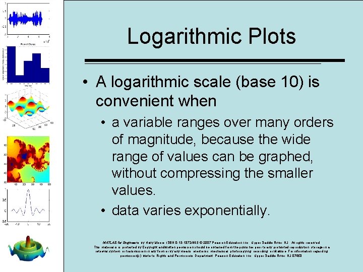 Logarithmic Plots • A logarithmic scale (base 10) is convenient when • a variable Logarithmic Plots • A logarithmic scale (base 10) is convenient when • a variable