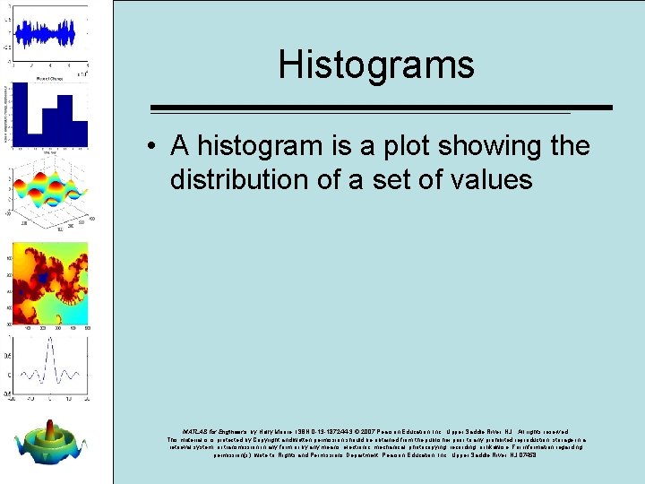 Histograms • A histogram is a plot showing the distribution of a set of Histograms • A histogram is a plot showing the distribution of a set of